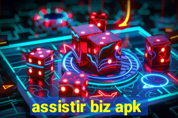 assistir biz apk