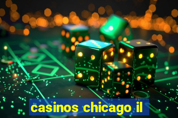 casinos chicago il