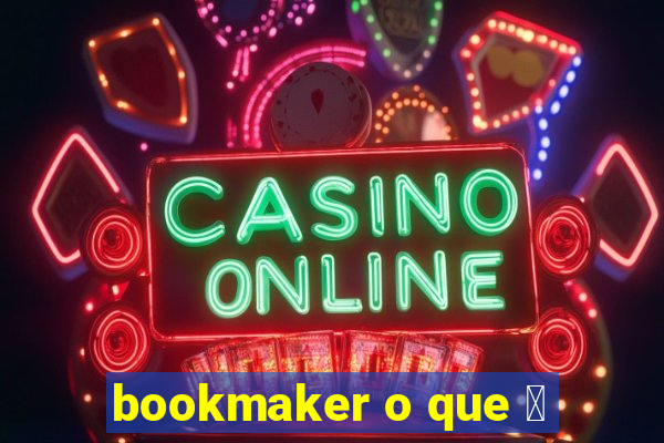 bookmaker o que 茅