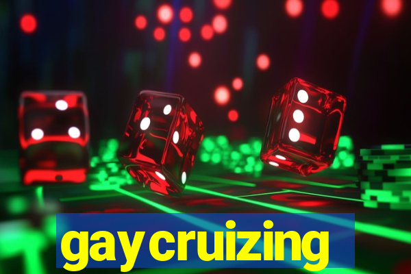 gaycruizing