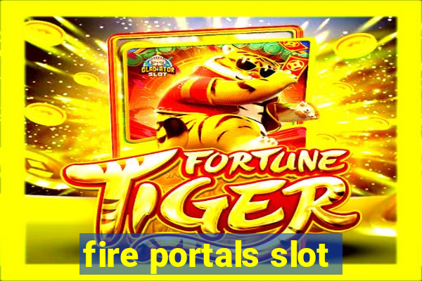 fire portals slot