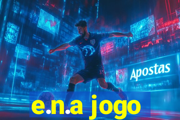 e.n.a jogo