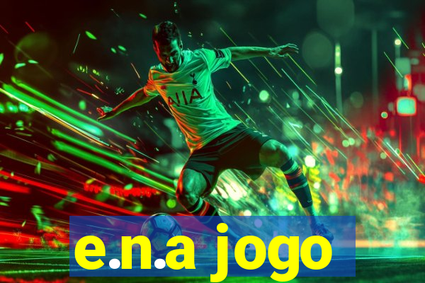 e.n.a jogo