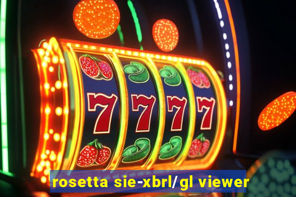 rosetta sie-xbrl/gl viewer