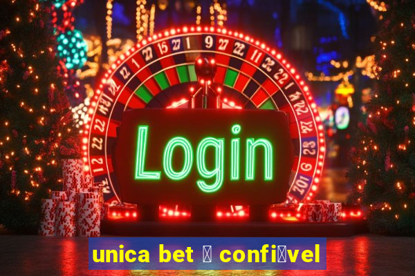 unica bet 茅 confi谩vel