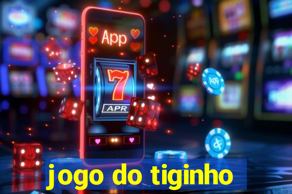 jogo do tiginho