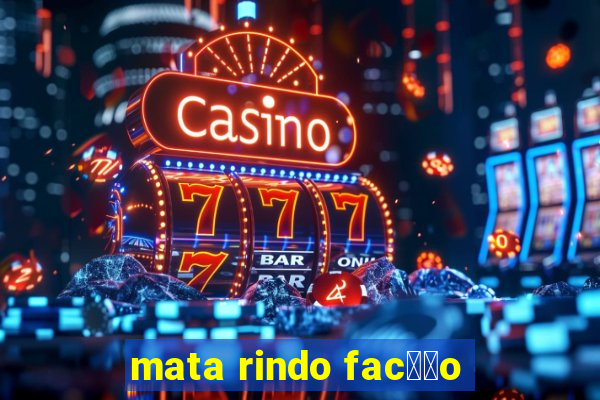 mata rindo fac莽茫o