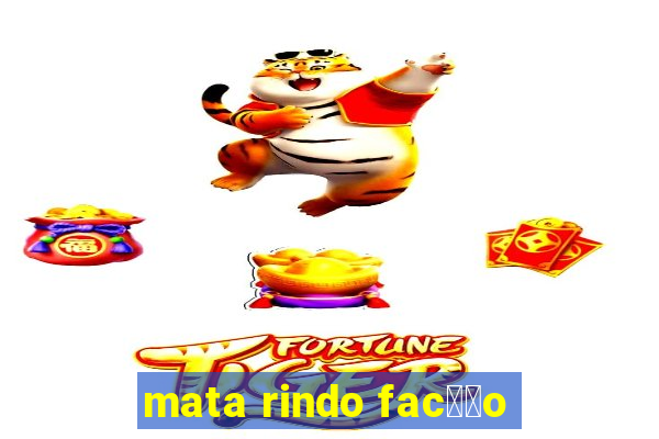 mata rindo fac莽茫o