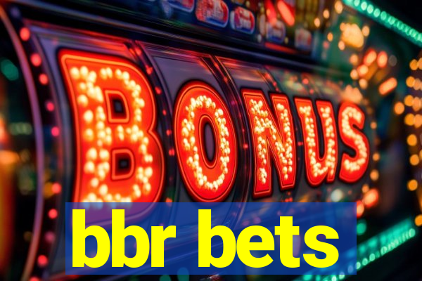 bbr bets