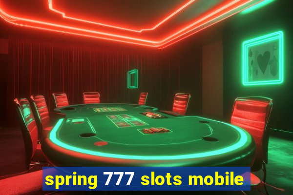 spring 777 slots mobile