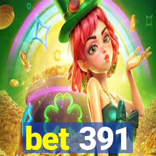 bet 391