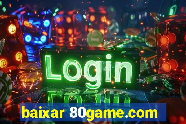 baixar 80game.com