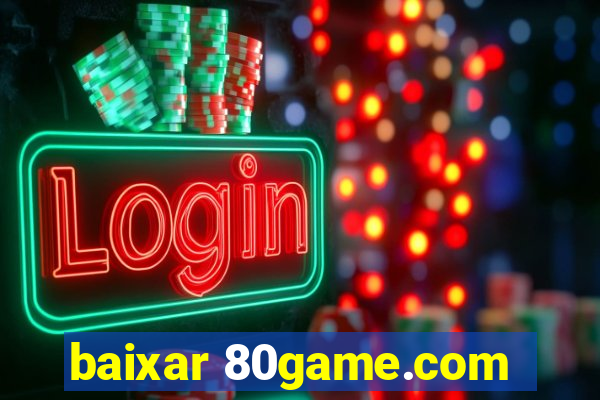 baixar 80game.com