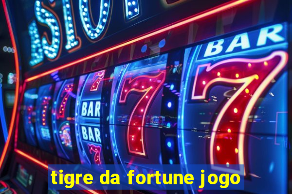 tigre da fortune jogo