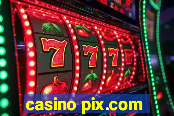 casino pix.com