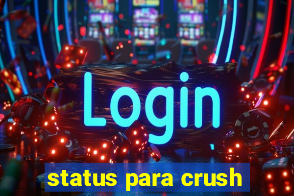 status para crush