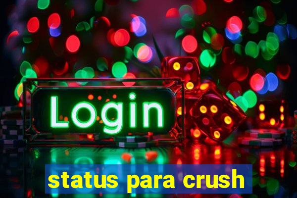 status para crush