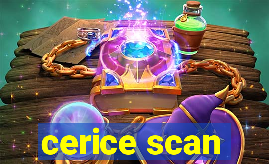 cerice scan