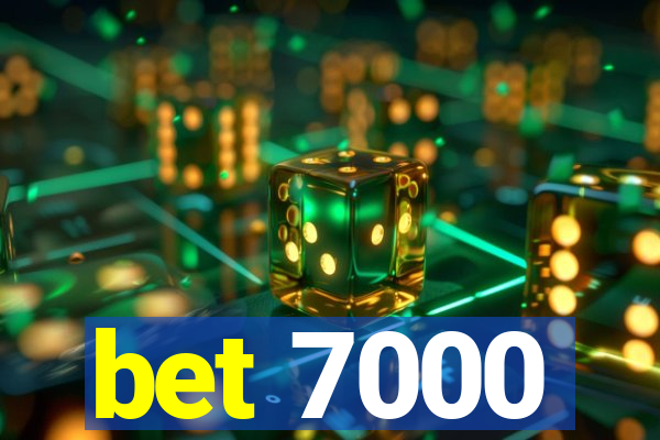 bet 7000