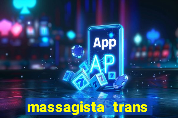 massagista trans s茫o paulo