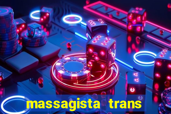 massagista trans s茫o paulo