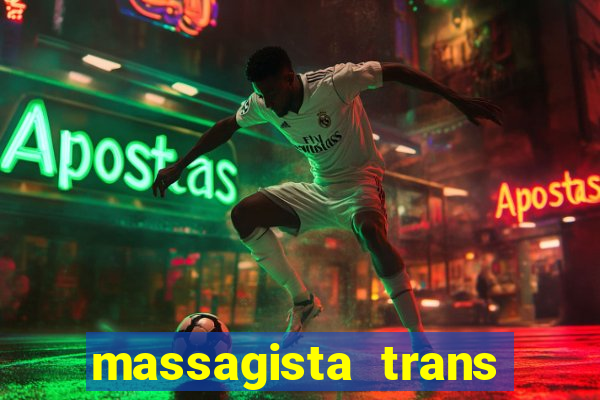 massagista trans s茫o paulo