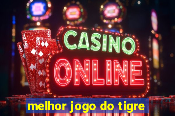 melhor jogo do tigre