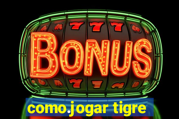 como.jogar tigre