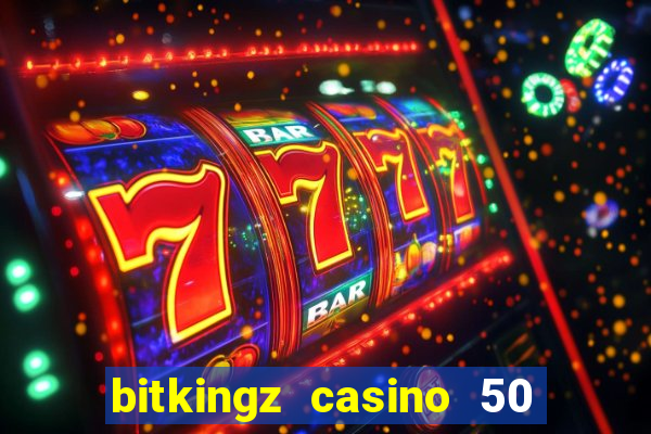 bitkingz casino 50 free spins