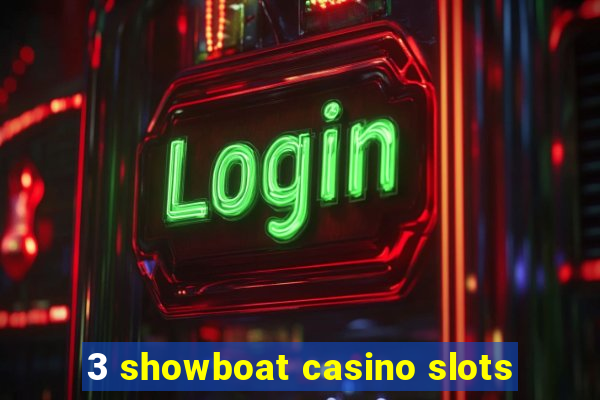 3 showboat casino slots