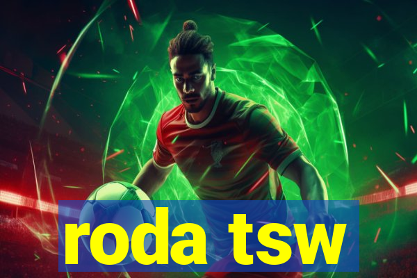 roda tsw