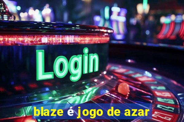 blaze é jogo de azar