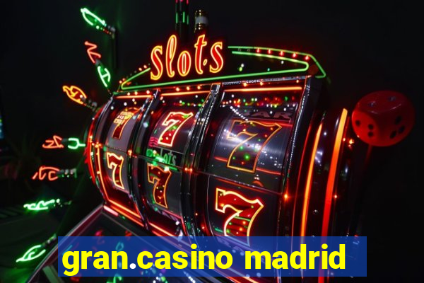 gran.casino madrid