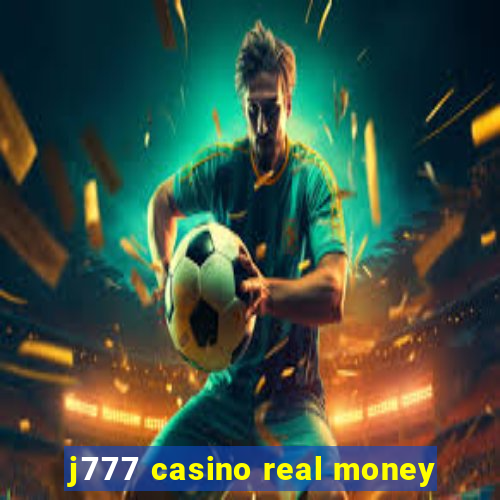 j777 casino real money