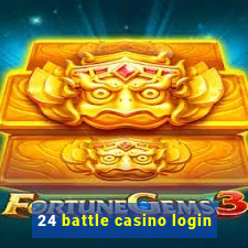 24 battle casino login