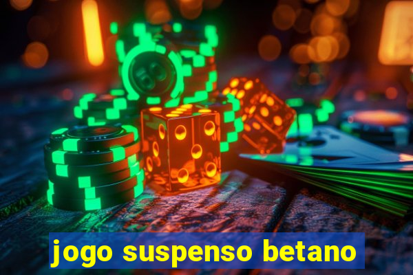 jogo suspenso betano