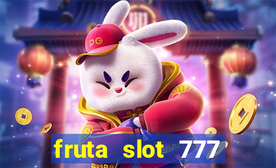 fruta slot 777 mega jackpot