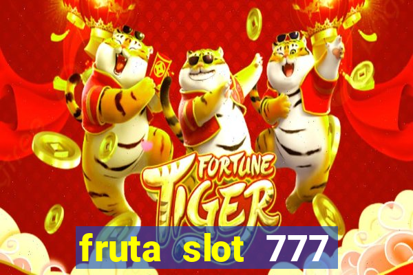 fruta slot 777 mega jackpot