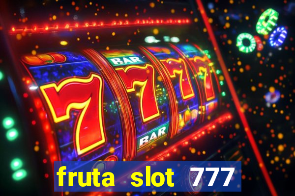 fruta slot 777 mega jackpot