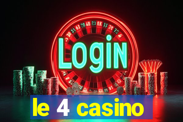 le 4 casino