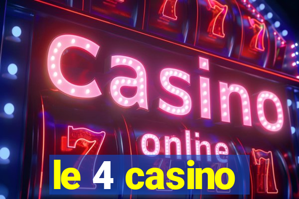 le 4 casino