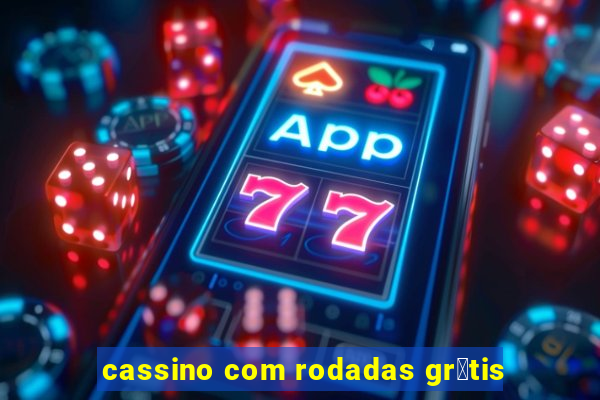 cassino com rodadas gr谩tis