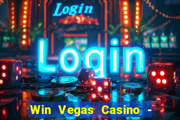 Win Vegas Casino - 777 Slots &