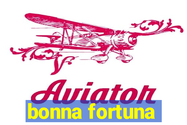 bonna fortuna