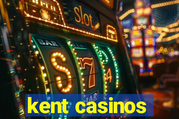 kent casinos