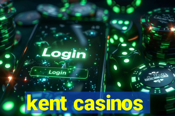 kent casinos