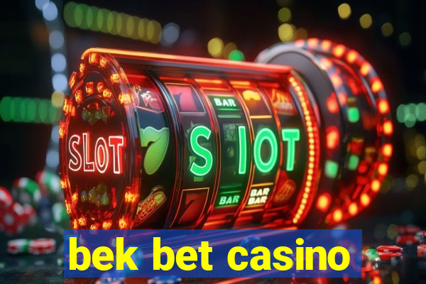 bek bet casino