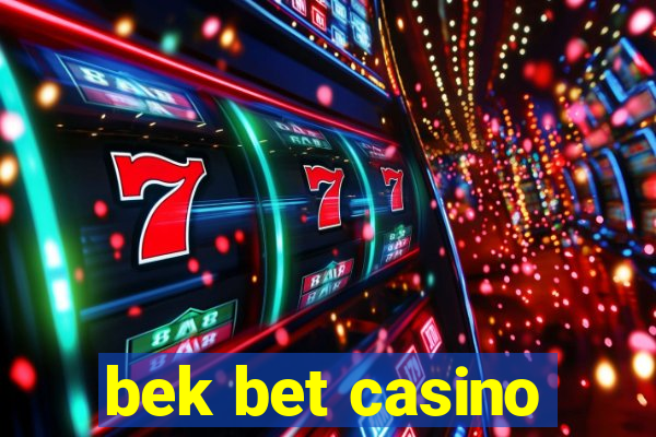 bek bet casino