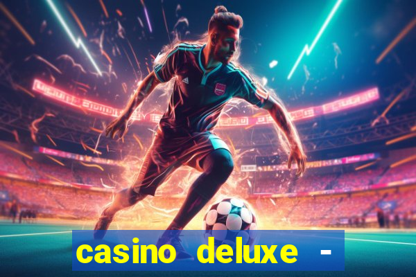 casino deluxe - vegas slots