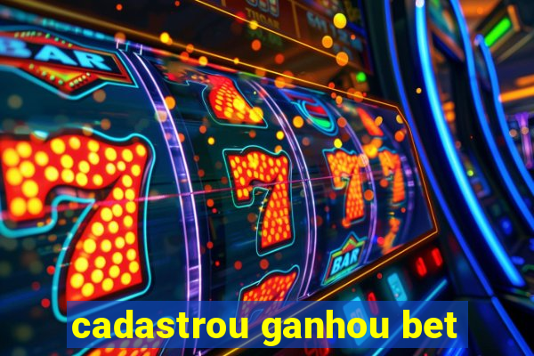 cadastrou ganhou bet